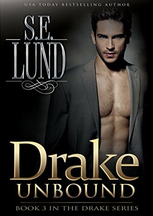 Drake Unbound by S.E. Lund