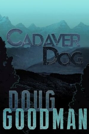 Cadaver Dog by Doug Goodman