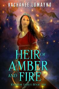 Heir of Amber and Fire by Rachanee Lumayno