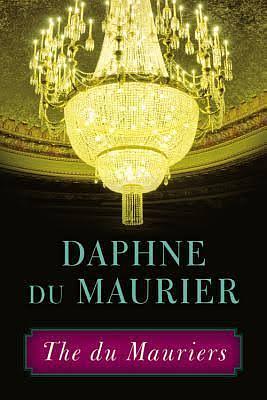 The Du Mauriers by Daphne du Maurier