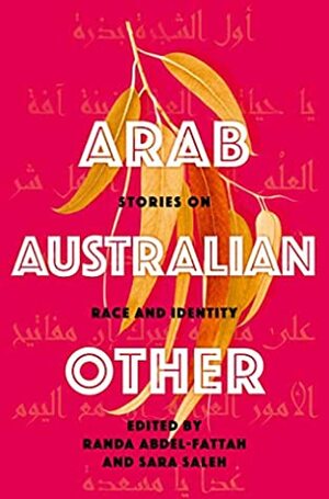 Arab, Australian, Other: Stories on Race and Identity by Randa Abdel-Fattah, Sara Saleh