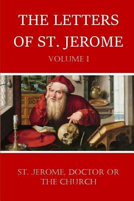 The Letters of St. Jerome: Volume I by 