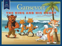 Gansevort: The King and His Court by Curt Walstead, J.Z. Bingham