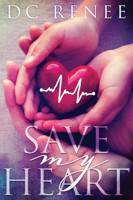 Save My Heart by D.C. Renee