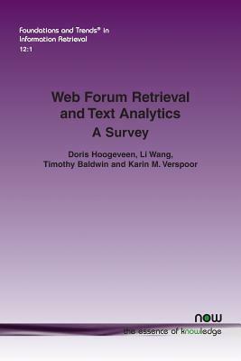 Web Forum Retrieval and Text Analytics: A Survey by Timothy Baldwin, Li Wang, Doris Hoogeveen