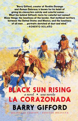 Black Sun Rising / La Corazonada: A Novel / Una Novela by Barry Gifford