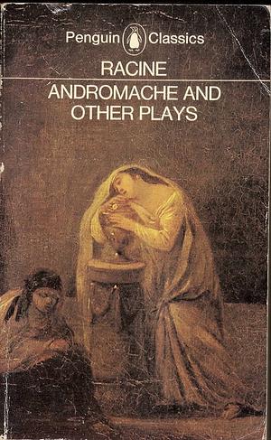 Andromache and Other Plays by Jean Racine