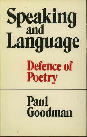 Speaking And Language: Defence Of Poetry by Paul Goodman