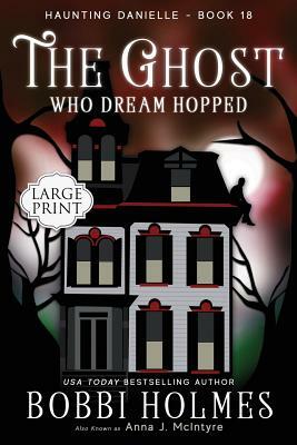 The Ghost Who Dreamed Hopped by Bobbi Holmes, Anna J. McIntyre