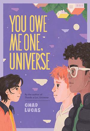 You Owe Me One, Universe by Chad Lucas