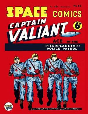 Space Comics #63: Captain Valiant Ace of the Interplanetary Police Patrol by Israel Escamilla, Arnold Book Company