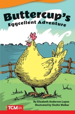 Buttercups Eggcellent Adventure by Elizabeth Anderson Lopez