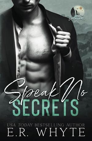 Speak No Secrets by E.R. Whyte