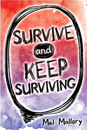 Survive and Keep Surviving by Mel Mallory