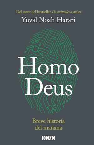 Homo Deus: Breve historia del mañana by Yuval Noah Harari