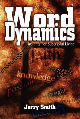 Word Dynamics: Insights For Successful Living by Jerry Smith