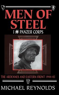 Men of Steel: I SS Panzer Corps by Michael Reynolds