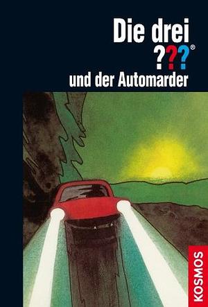 Die drei ??? und der Automarder by William Arden, Aiga Rasch