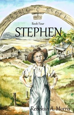 Triple Creek Ranch - Stephen by Rebekah A. Morris