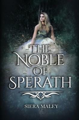 The Noble of Sperath by Siera Maley