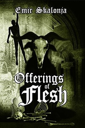 Offerings of Flesh by Emir Skalonja