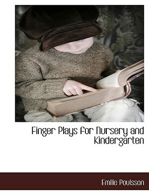 Finger Plays for Nursery and Kindergarten by Emilie Poulsson