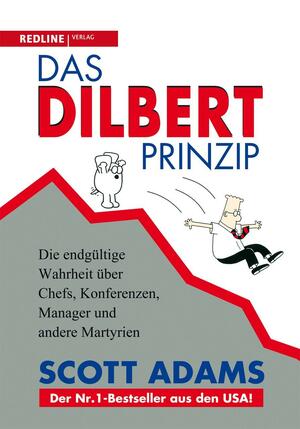 Das Dilbert-Prinzip: die endgültige Wahrheit über Chefs, Konferenzen, Manager und andere Martyrien by Markus Schurr, Scott Adams, Wolfram Ströle