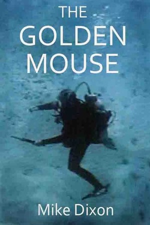 The Golden Mouse by Mike Dixon