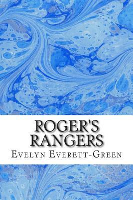 Roger's Rangers: (Evelyn Everett-Green Classics Collection) by Evelyn Everett-Green