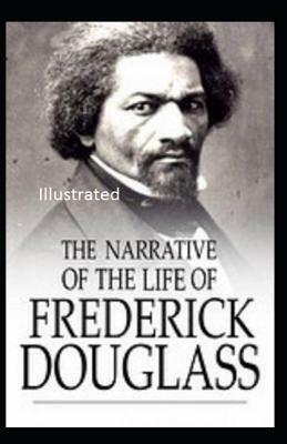 Narrative of the Life of Frederick Douglass Illustrated by Frederick Douglass