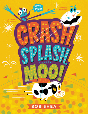 Crash, Splash, or Moo! by Bob Shea