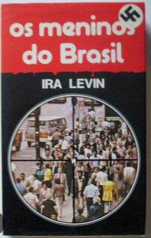 Os Meninos do Brasil by Ira Levin, Ira Levin