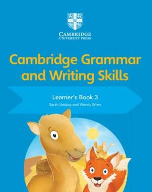 Cambridge Grammar and Writing Skills Learner's Book 3 by Wendy Wren, Sarah Lindsay