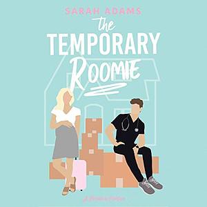 The Temporary Roomie by Sarah Adams