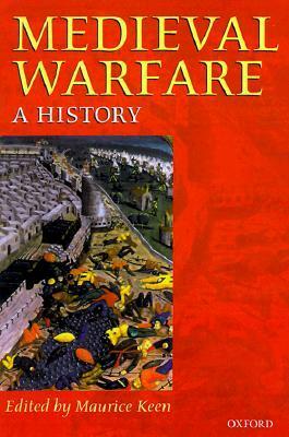 Medieval Warfare: A History by Maurice Keen