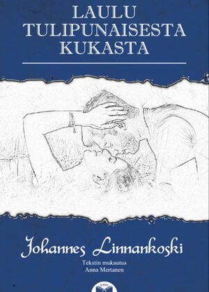 Laulu tulipunaisesta kukasta (Advanced - Finnish Easy Reading) by Johannes Linnankoski, Anna Mertanen