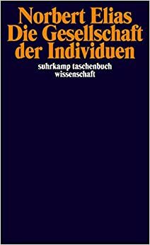Die Gesellschaft der Individuen by Norbert Elias