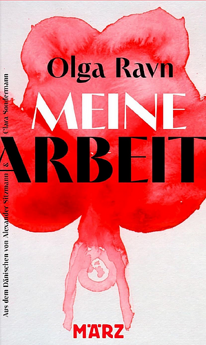 Meine Arbeit by Olga Ravn