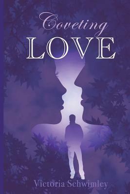Coveting Love by Victoria Schwimley
