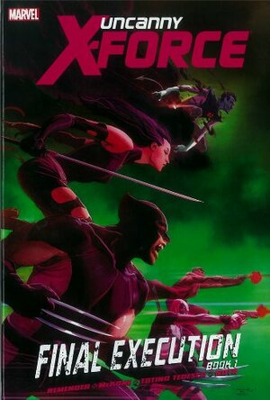 Uncanny X-Force, Vol. 6: Final Execution, Book 1 by Rick Remender