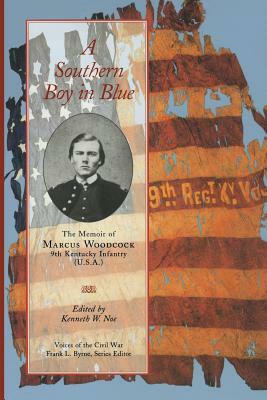 Southern Boy in Blue: Memoir If Marcus Woodcock by Kenneth W. Noe