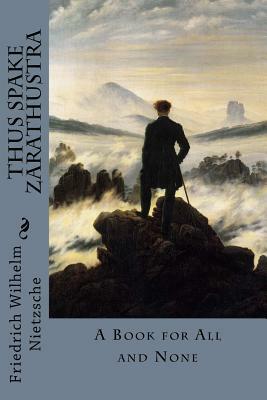 Thus Spake Zarathustra by Friedrich Nietzsche