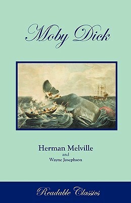 Moby Dick (Readable Classics) by Herman Melville, Wayne Josephson