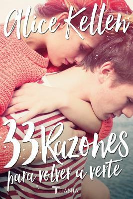 33 Razones Para Volver A Verte by Alice Kellen