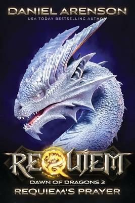 Requiem's Prayer: Dawn of Dragons, Book 3 by Daniel Arenson