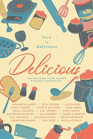 Delicious: An MM/MMM Charity Anthology by Annabeth Albert, Shane K Morton, Colette Davison, Charlie Novak, Vawn Cassidy, Beth Bolden, Toby Wise, Carly Marie, Becca Seymour, Lane Hayes, Katherine McIntyre, Jax Calder, Becca Jackson, Ariella Zoelle, Sebastian Sharpe, K.M. Neuhold, E.M. Lindsey, Mia Monroe