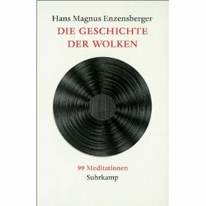 Die Geschichte der Wolken 99 Meditationen by Hans Magnus Enzensberger
