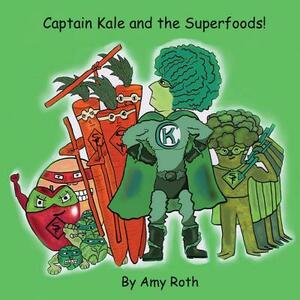 Captain Kale and the Superfoods by Amy Roth