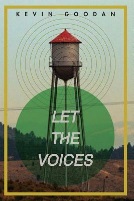 Let the Voices by Kevin Goodan