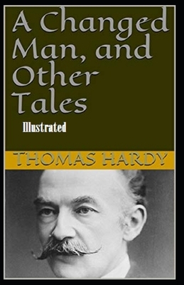 A Changed Man and Other Tales Illustrated by Thomas Hardy